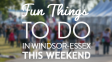 Fun Things To Do In Windsor Essex This Holiday Weekend: May 20th To 23rd