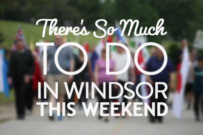 There’s So Much To Do In Windsor Essex This Weekend: May 2nd to 4th