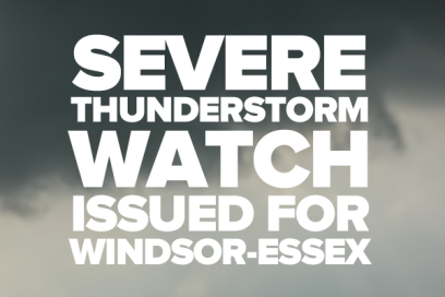 Severe Thunderstorm Watch Issued For Windsor & Essex County