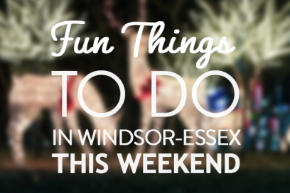 There’s So Much To Do In Windsor Essex This Weekend: December 6th to December 8th