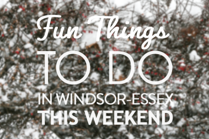 There’s So Much To Do In Windsor Essex This Weekend: February 7th to 10th