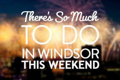 There’s So Much To Do In Windsor Essex This Weekend + Summer Festivals: My 23rd to May 25th